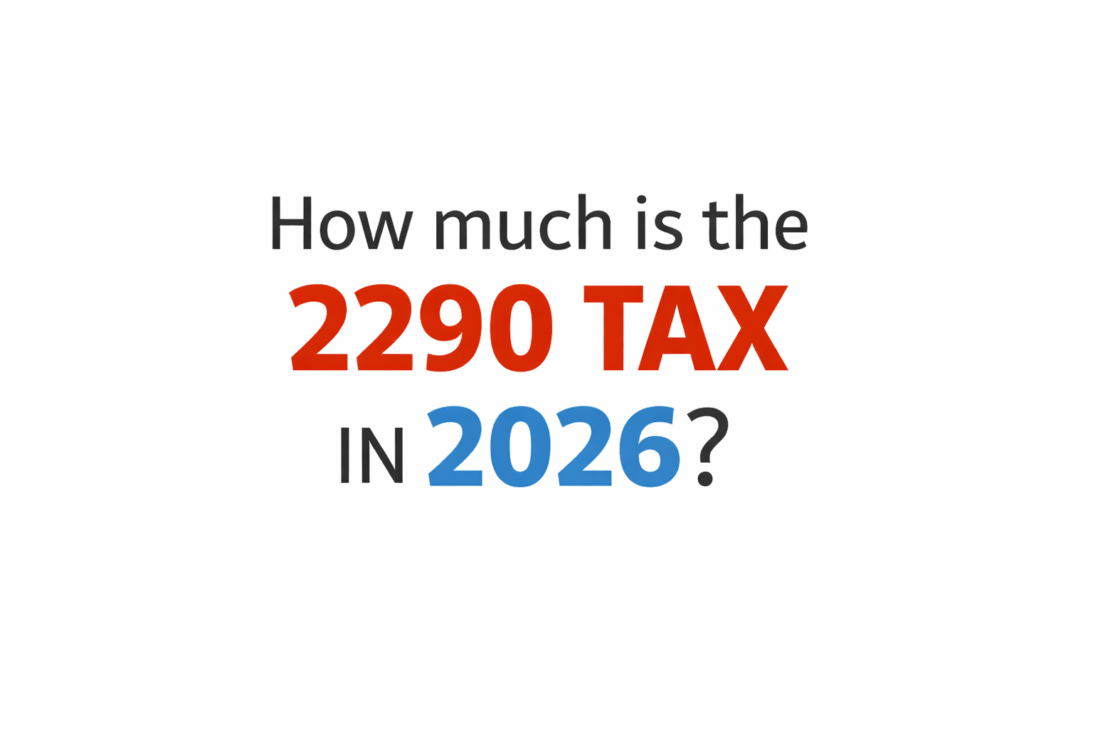 How much is the 2290 tax in 2026? Simple Form 2290